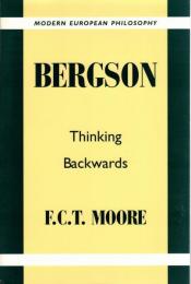 Bergson: Thinking Backwards (Modern European Philosophy)