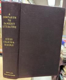 A Companion to Sanskrit Literature : spanning a period of over three thousand years, containing brief accounts of authors, works, characters, technical terms, geographical names, myths, legends, and several appendices