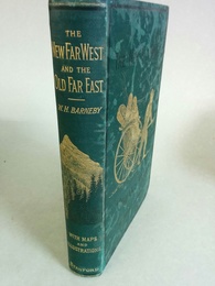 The new far West and the old far East. With 1 original & 2 copied maps & illustrations