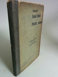 Stewart's Handbook of the Pacific Islands. A reliable guide to all the inhabited islands of the pacific ocean, for Tourists and Traders and Settlers. With many pictures and a map