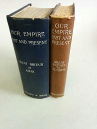 Our empire past and present 2 vols: Great Britain in Europe and Asia