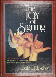 THE JOY OF SIGNING  第２版 THE ILLUSTRATED GUIDE FOR MASTERING SIGN LANGUAGE AND THE MANUAL ALPHABET