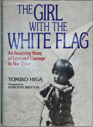 THE GIRL WITH THE WHITE FLAG AN INSPIRING STORY OF LOVE AND COURAGE IN WAR TIME