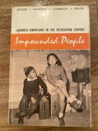 Impounded people : Japanese-Americans in the relocation centers