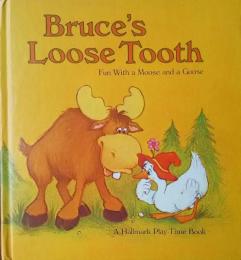 Bruce's Loose Tooth Fun With a Moose and Goose