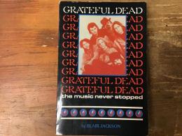 Grateful Dead : the music never stopped　（グレイトフル・デッド）