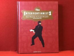The INTERVENTIONISTS
Users' Manual for the Creative Disruption of Everyday Life
（介入者たち：日常生活の創造的破壊のためのユーザーズ・マニュアル）英文