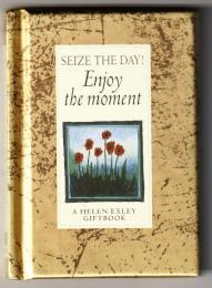 Seize the Day!: Enjoy the Moment (Helen Exley Giftbooks)