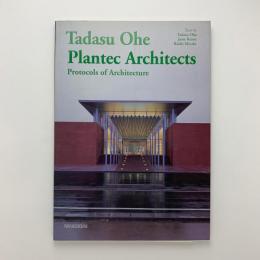 Tadasu Ohe Plantec Architects　Protocols of Architecture
