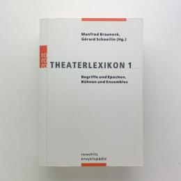Theaterlexikon 1: Begriffe und Epochen, Buehnen und Ensembles