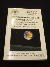 Ultrahigh-pressure mineralogy : Physics and chemistry of the earth's deep interior ＜Reviews in mineralogy　volume 37＞