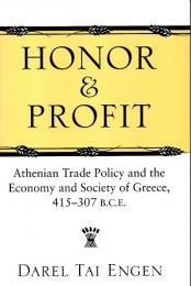 Honor and profit : Athenian trade policy and the economy and society of Greece, 415-307 B.C.E.