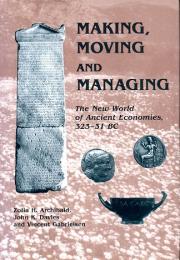 Making, moving and managing : the new world of ancient economies, 323-31 BC