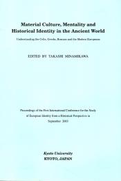 Material culture, mentality and historical identity in the ancient world : understanding the Celts, Greeks, Romans and the modern Europeans 