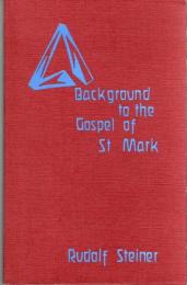 Background to the Gospel of St. Mark by Rudolf Steiner ルドルフ・シュタイナー