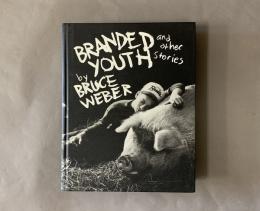 BRANDED YOUTH and other stories　著：Bruce Weber　ブルース・ウェーバー　洋書