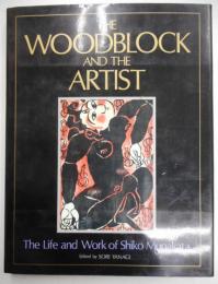 THE WOODBLOCK AND THE ARTIST
The Life and Work of Shiko Munakata
