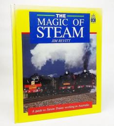 THE MAGIC OF STEAM：A guide to Steam Trains working in Australia