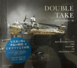 Double take : 再現された世紀の一枚