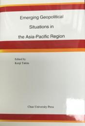 Emerging geopolitical situations in the Asia-Pacific region  Research series / by the Institute of Social Sciences, Chuo University 2  