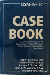 Dsm-Iv-Tr Casebook: A Learning Companion to the Diagnostic and Statistical Manual of Mental Disorders Spitzer, Robert L.、 Gibbon, Miriam、 Skodol, Andrew E.、 Williams, Janet B. W.; First, Michael B.