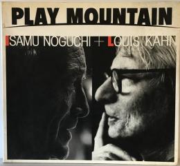 Play mountain : イサム・ノグチ+ルイス・カーン