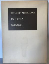 Jesuit missions in Japan : original letters and reports, 1663-1688 : in the collection of the Sonkei kaku Library, the Maeda Ikutoku kai Foundation, Tokyo, Japan