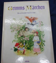 独文　絵本/Grimms Maerchen. Die schoensten Geschichten /グリム童話 物語選集