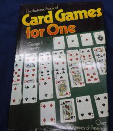 The Illustrated Book of Card Games for One: Over 120 Games of Patience