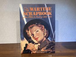 The wartime scrapbook : from blitz to victory, 1939-1945