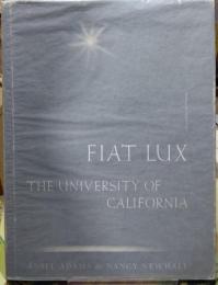 FIAT LUX THE UNIVERSITY OF CALIFORNIA