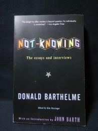 Not-Knowing　The Essays and Interviews of Donald Barthelme（ドナルド・バーセルミ）　ペーパーバック洋書英語