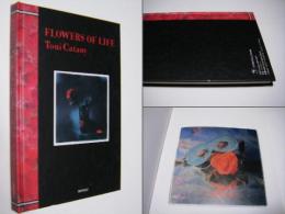 フラワーズ・オブ・ライフ : トニ・カタニー写真集　FLOWERS OF LIFE 　Toni　Catany