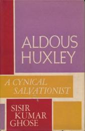 Aldous Huxley : A Cynical Salvationist