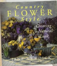 Country Flower Style: Creating the Natural Look