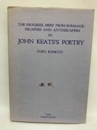 The Progress Away from Romance in John Keats's Poetry