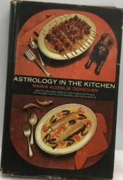 Astrology in the Kitchen: Exotic Menus and Recipes to Please the Palate and the Planets