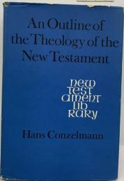 An Outline of the Theology of the New Testament.