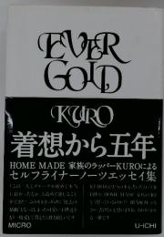 EVER　GOLD　着想から五年