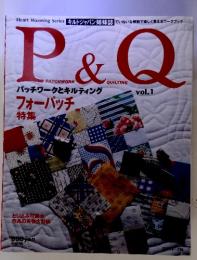 P&Q　 パッチワークとキルティング フォーパッチ特集 　Vol.1