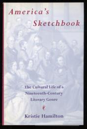 America's sketchbook : the cultural life of a nineteenth-century literary genre