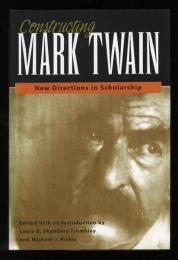 Constructing Mark Twain : new directions in scholarship