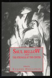Saul Bellow and the struggle at the center