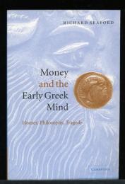 Money and the Early Greek Mind: Homer, Philosophy, Tragedy