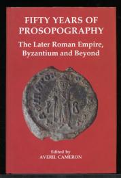 Fifty years of prosopography : the later Roman Empire, Byzantium and beyond