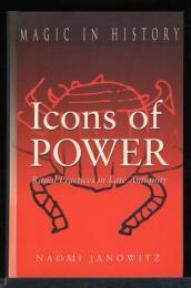 Icons of Power: Ritual Practices in Late Antiquity 　(Magic in History Series)