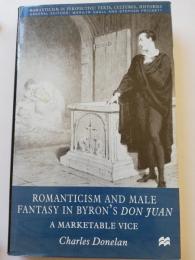 Romanticism and male fantasy in Byron's Don Juan : a marketable vice