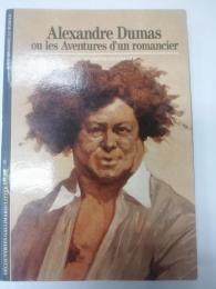 Alexandre Dumas : ou les aventures d'un romancier