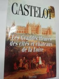 Les grandes heures des cités et Châteaux de la Loire