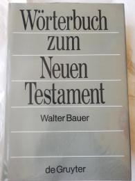 Griechisch-deutsches Wörterbuch zu den Schriften des Neuen Testaments und der übrigen urchristlichen Literatur